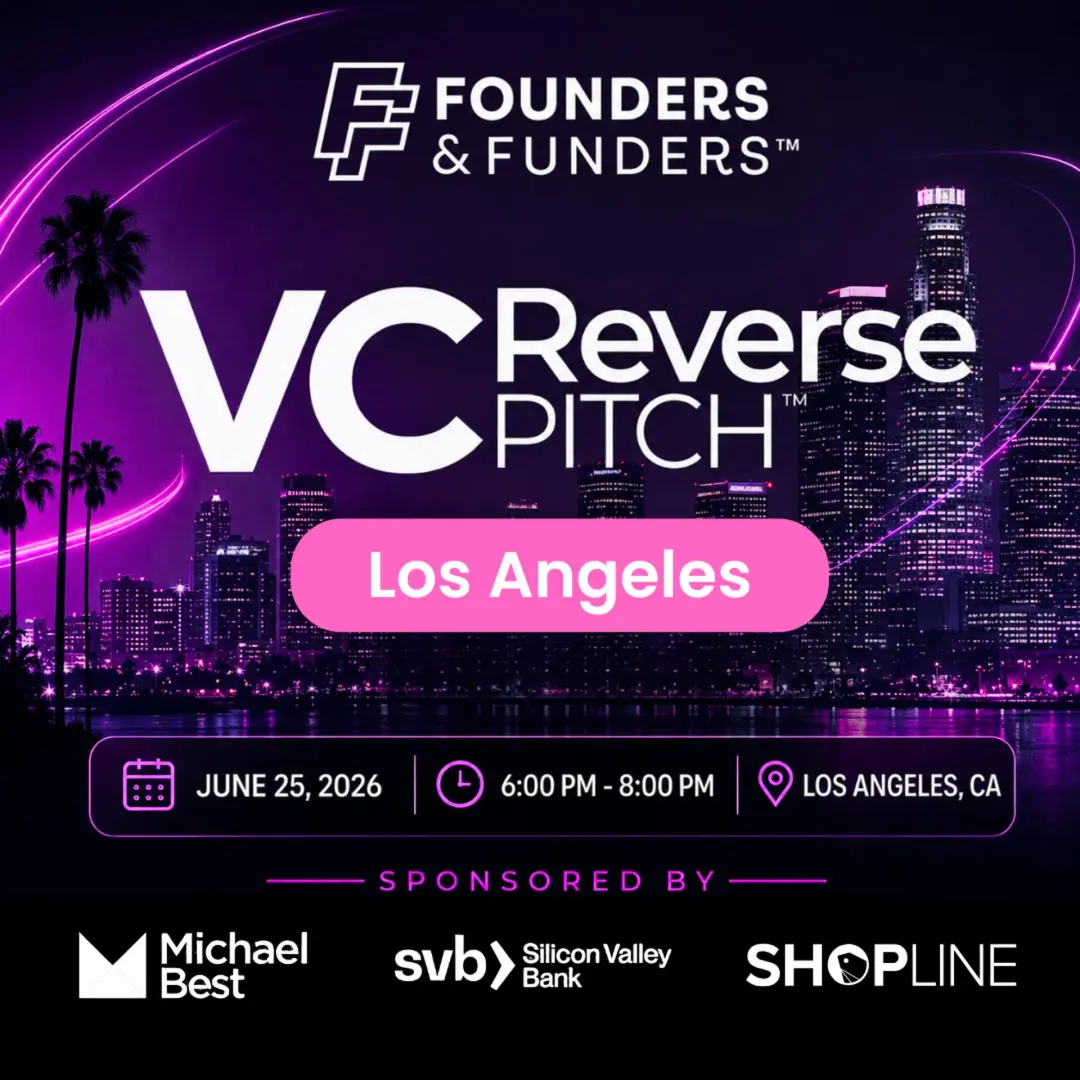 Founders & Funders: LA VC Reverse Pitch