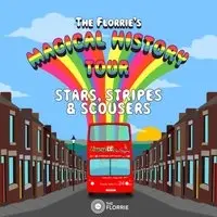 The Florrie's Magical History Tour: Stars, Stripes & Scousers