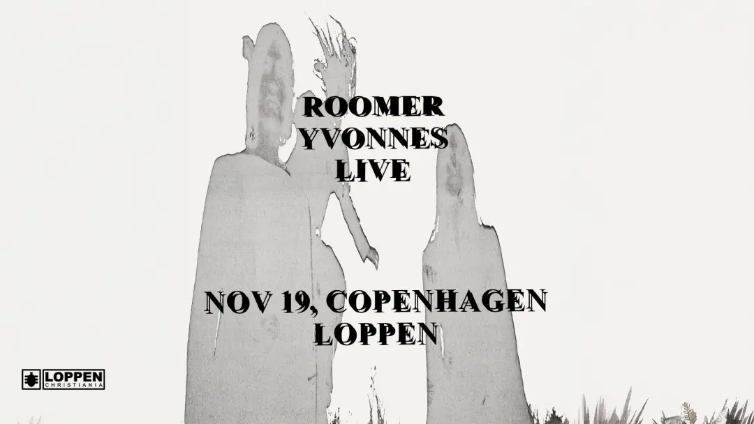 Roomer (DE) + Yvonnes // Loppen