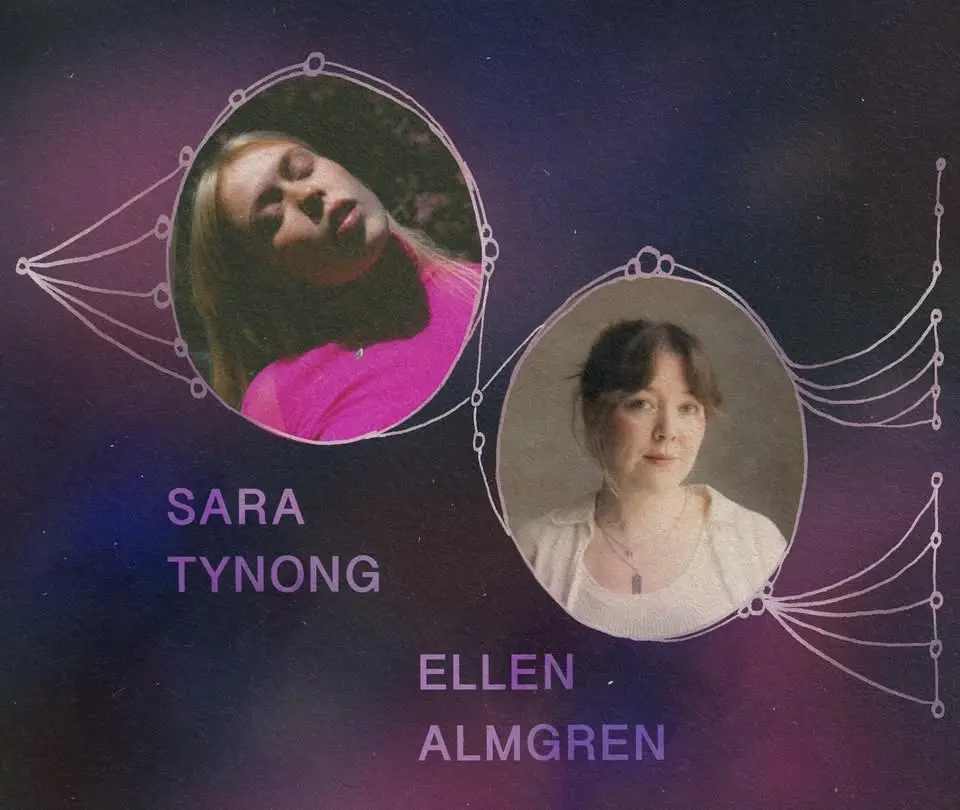 Ingenting har börjat än men allting har tagit slut — Konsert med Sara Tynong och Ellen Almgren!
