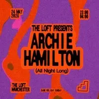 The Loft: Archie Hamilton (All Night Long)