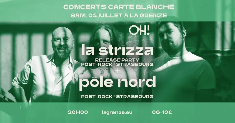 La Strizza (Release Party) + Pôle Nord x concerts carte blanche au Collectif OH! à La Grenze