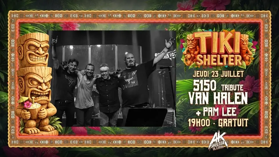TIKI SHELTER ★ 5150 - TRIBUTE VAN HALEN ★ PAM LEE ★ GRATUIT