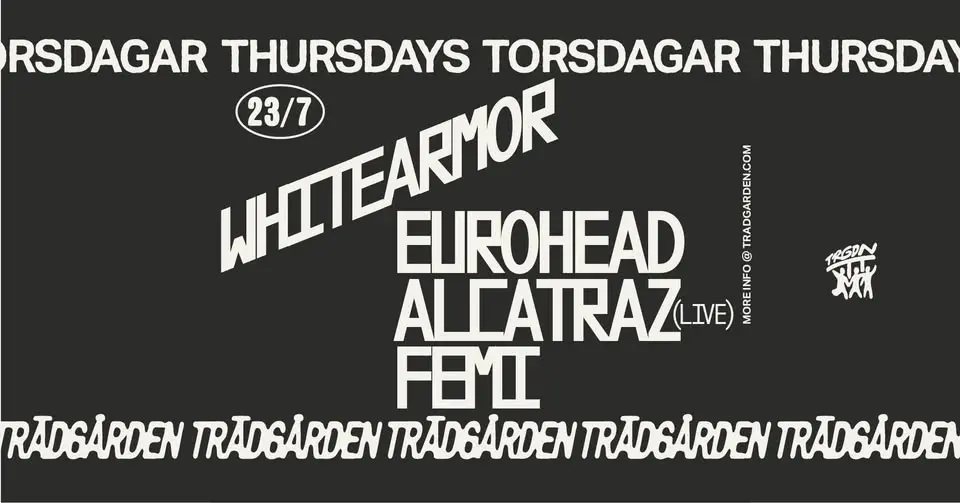Thursdays: Whitearmor, Eurohead, Alcatraz (LIVE), Femi