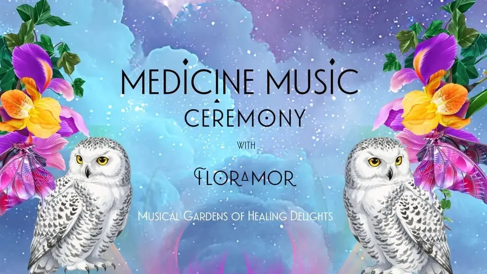 Medicine Music Ceremony with Floramor