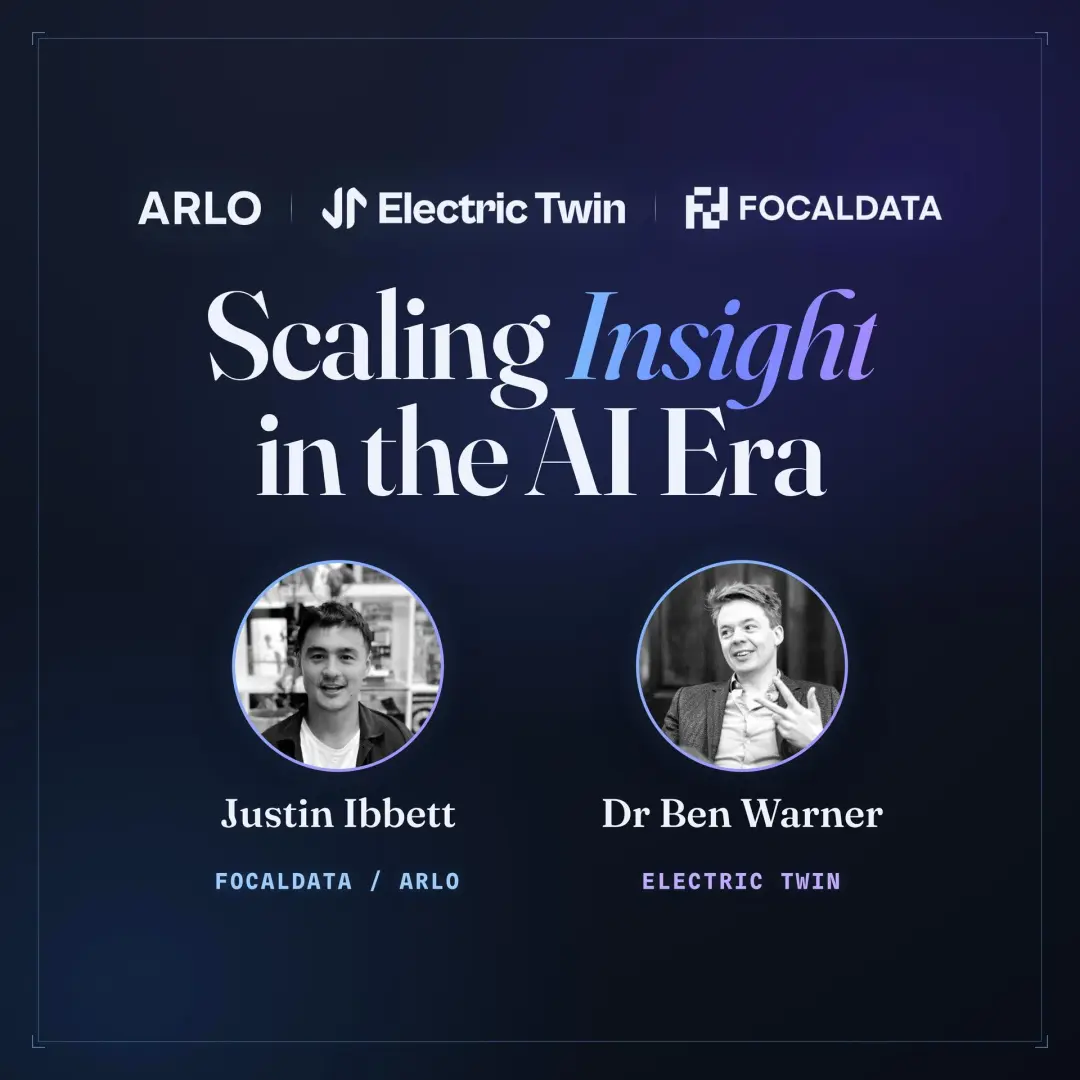 Arlo x Electric Twin x Focaldata: Scaling Insight in the AI Era