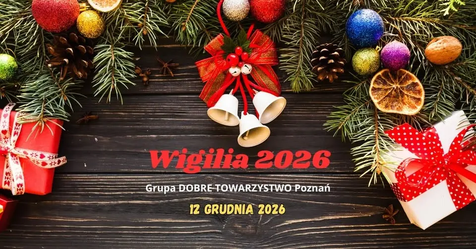 Wigilia2026 w dobrym towarzystwie 12.12.2026 - Integracja Grupy DOBRE TOWARZYSTWO Poznań