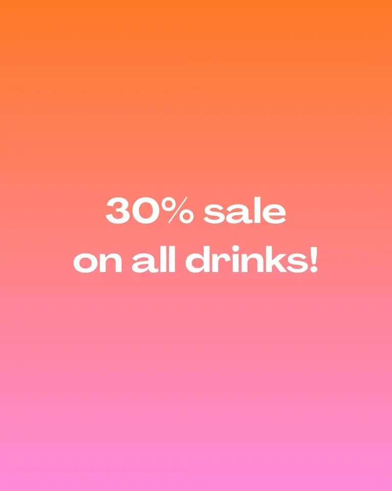 30% OFF FOR ALL DRINKS