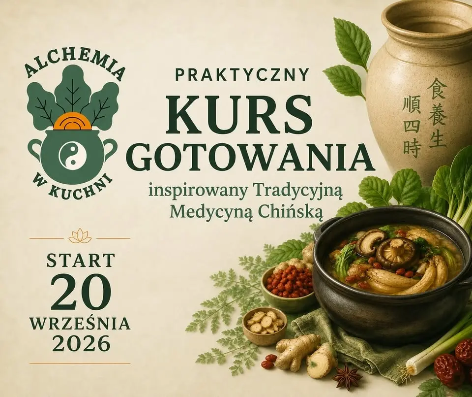 Alchemia w Kuchni- praktyczny kurs gotowania inspirowany TCM 