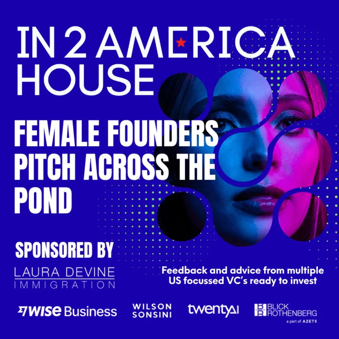 In2America House - Female Founders: Pitch across the pond. Are you ready to launch in the USA? Sponsored by Laura Devine Immigration