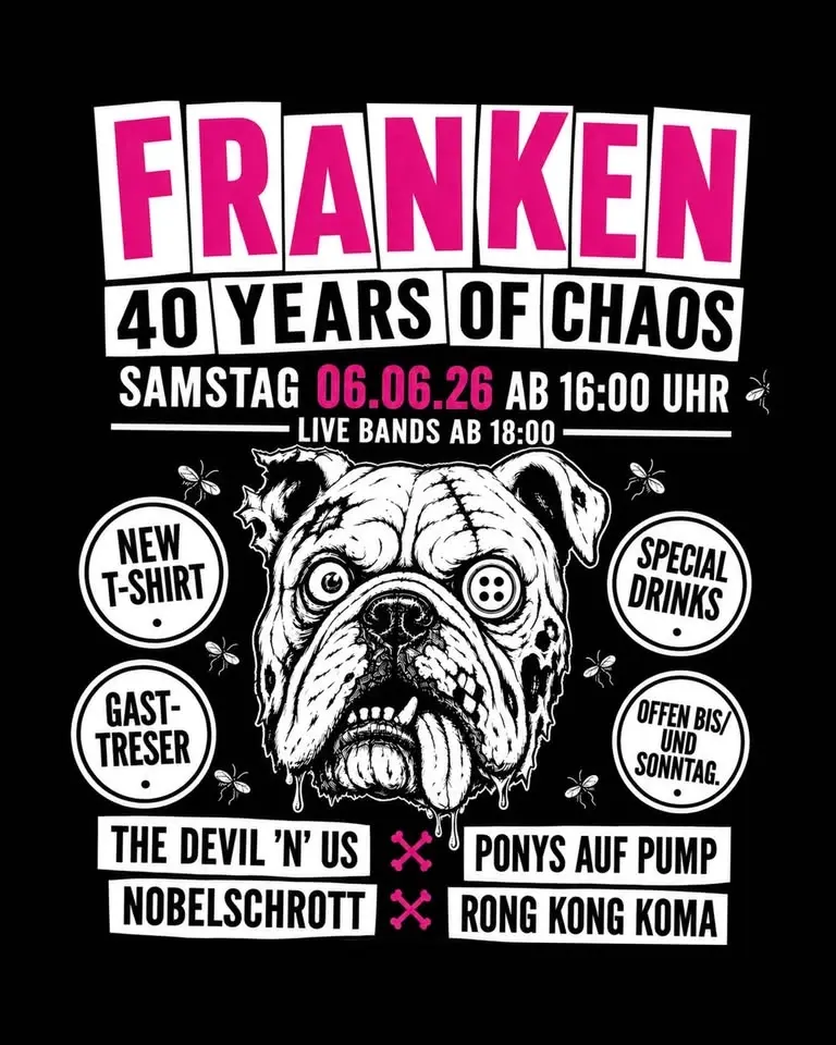 FRANKEN - 40 YEARS OF CHAOS // 4 BANDS // AFTERSHOW SAUS & BRAUS MIT HITGEWITTER