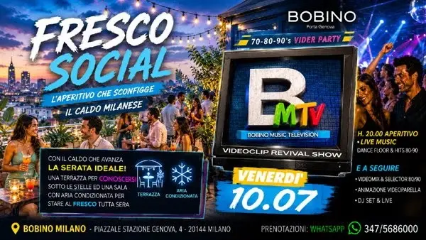 Ven. 10 Luglio FRESCO SOCIAL PARTY, Aperitivo, Terrazza, DJset anni 80 al Bobino