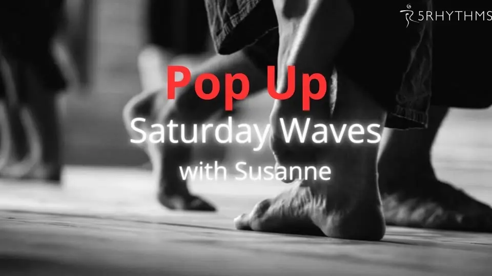 Pop Up 5Rhythms® Saturday Waves with Susanne