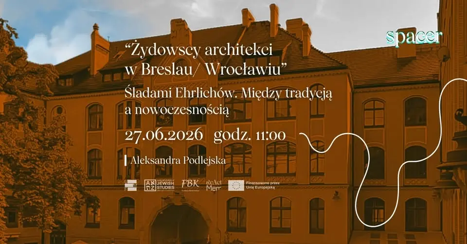 SPACER: Żydowscy architekci w Breslau/ Wrocławiu - śladami Ehrlichów