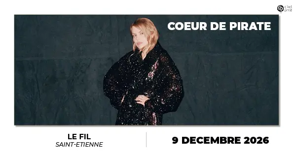 COEUR DE PIRATE • Le Fil Saint-Etienne • Mercredi 9 décembre 2026