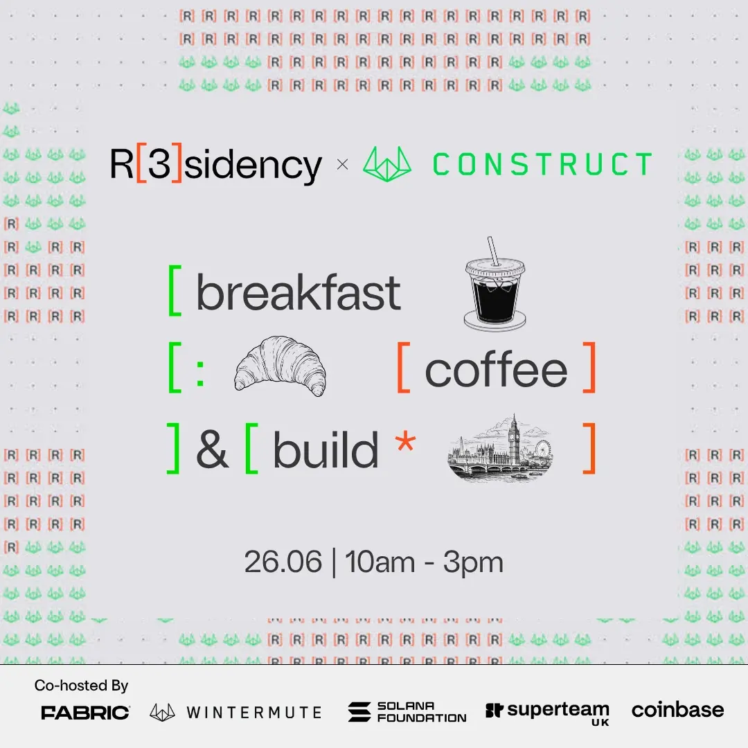 R[3]sidency x Construct @ Somerset House Breakfast w/ Fabric Ventures, Wintermute & Superteam UK.