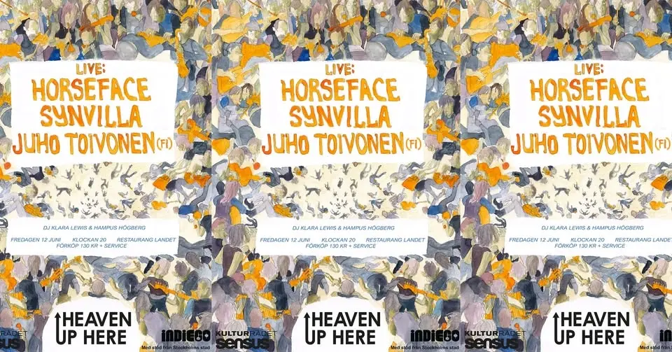 Heaven Up Here: Horseface, Synvilla & Juho Toivonen (FI)