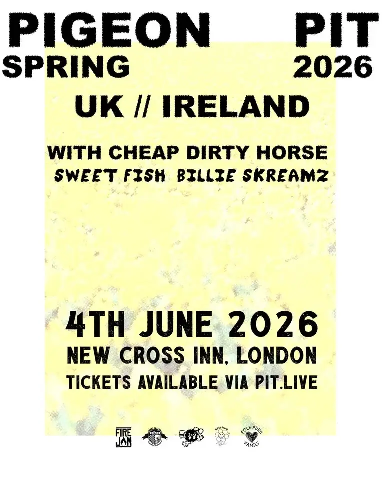 Pigeon Pit // Cheap Dirty Horse // Sweet Fish // Billie Skreamz | London