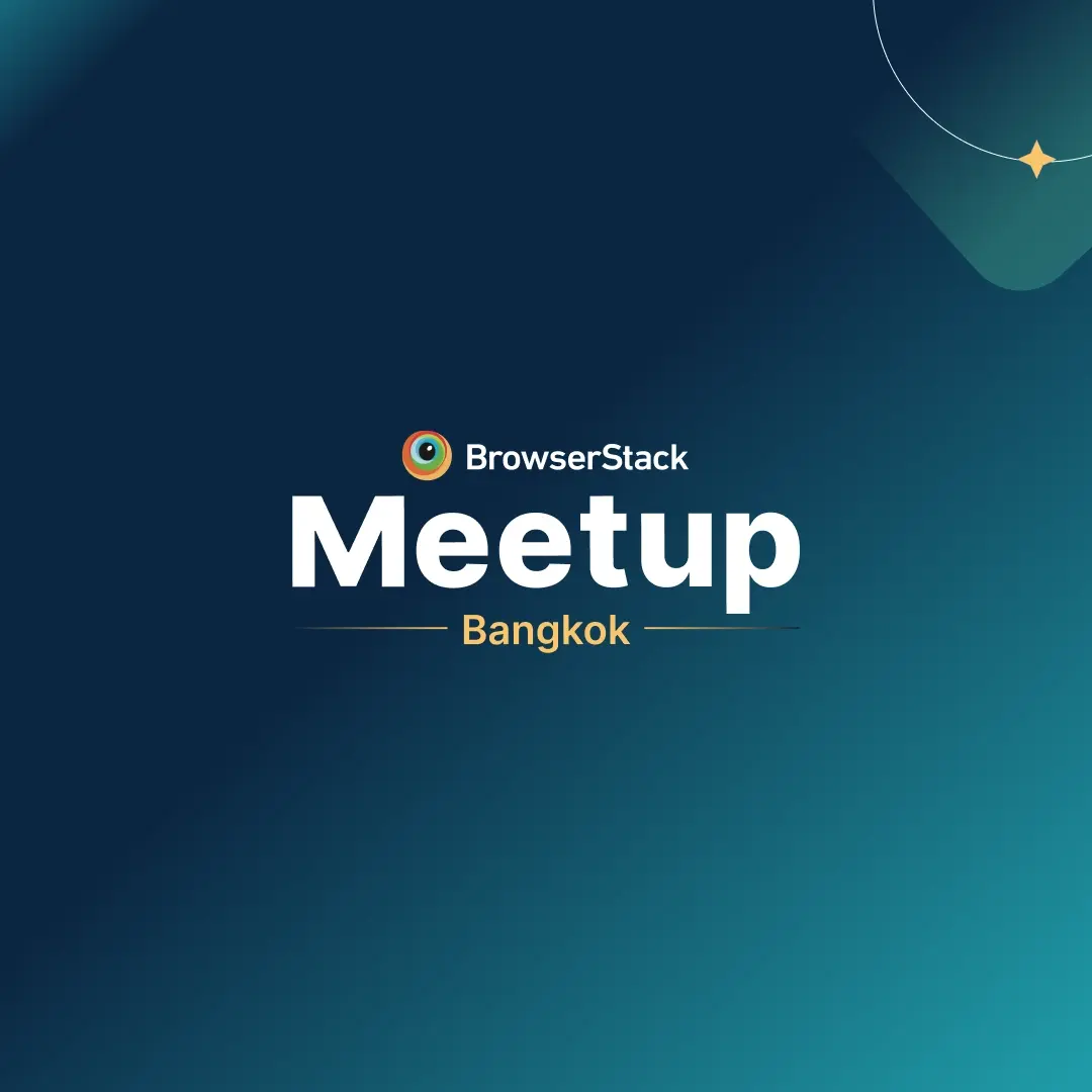 BrowserStack Meetup Bangkok: Mastering Modern QA Challenges