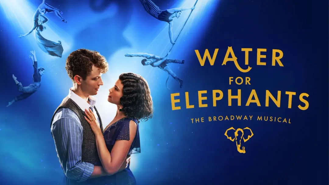 WATER FOR ELEPHANTS | spectacular Broadway musical | matinee $56 up all fees