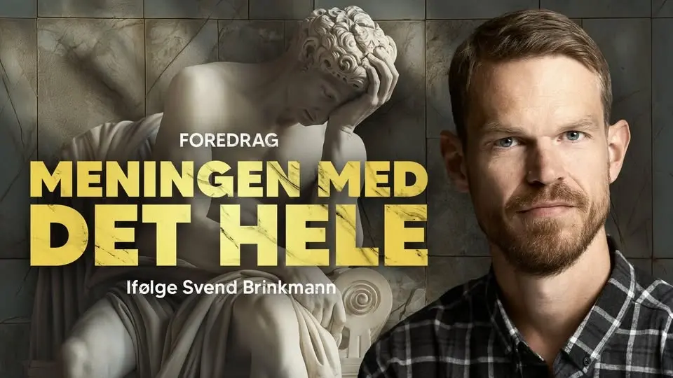 Meningen med det hele - foredrag med Svend Brinkmann | Aarhus