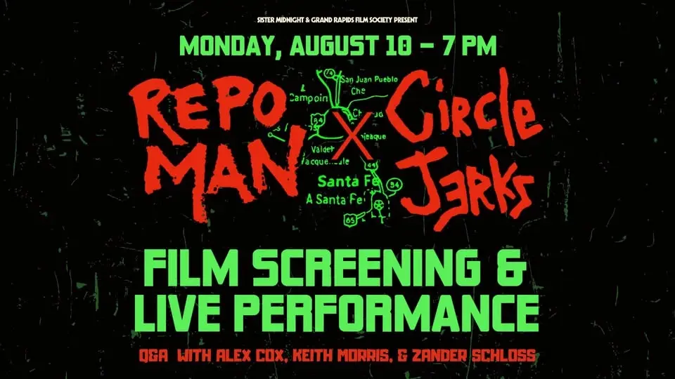 Circle Jerks X Repo Man (Sister Midnight & Grand Rapids Film Society)