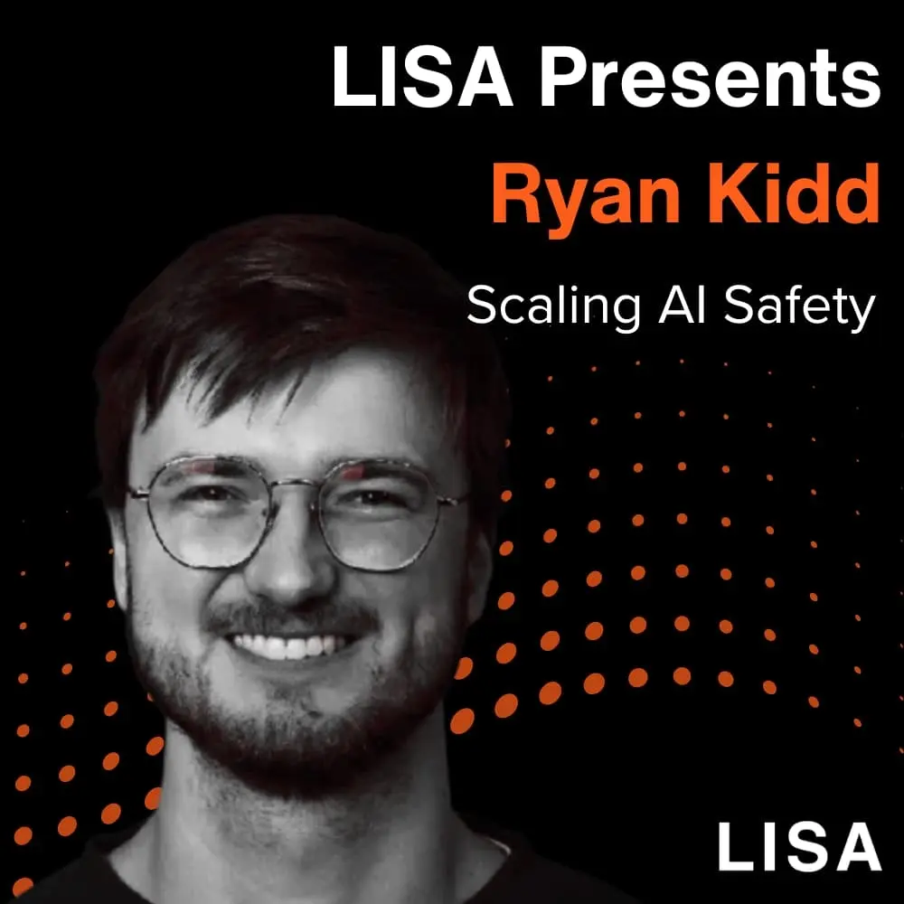 LISA Presents: Ryan Kidd - Scaling AI Safety
