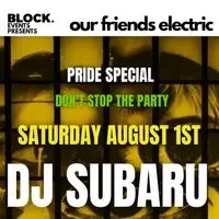 Dj Subaru Our friends Electric Pride