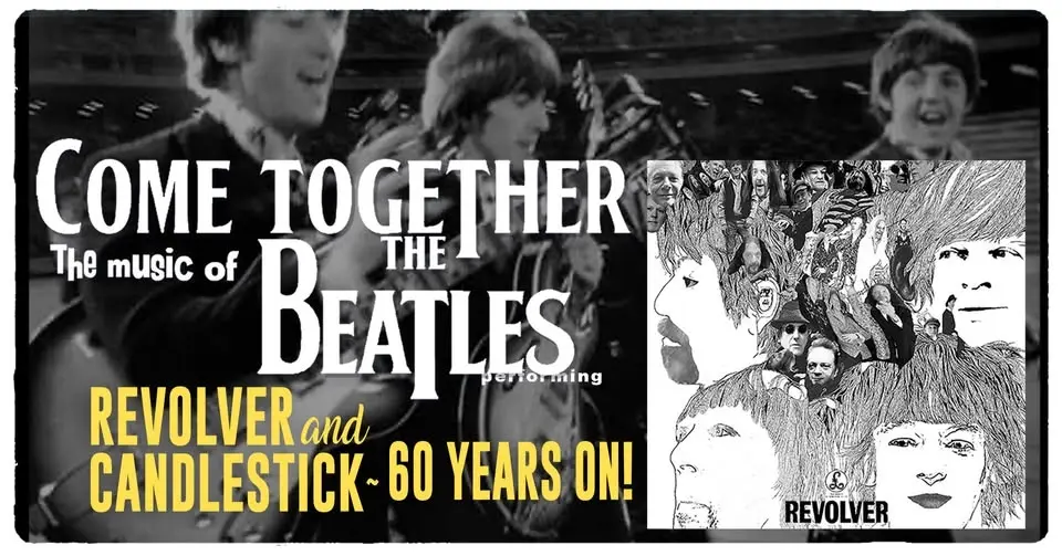 Come Together – The Music Of The Beatles present ‘Revolver & Candlestick: 60 Years On’