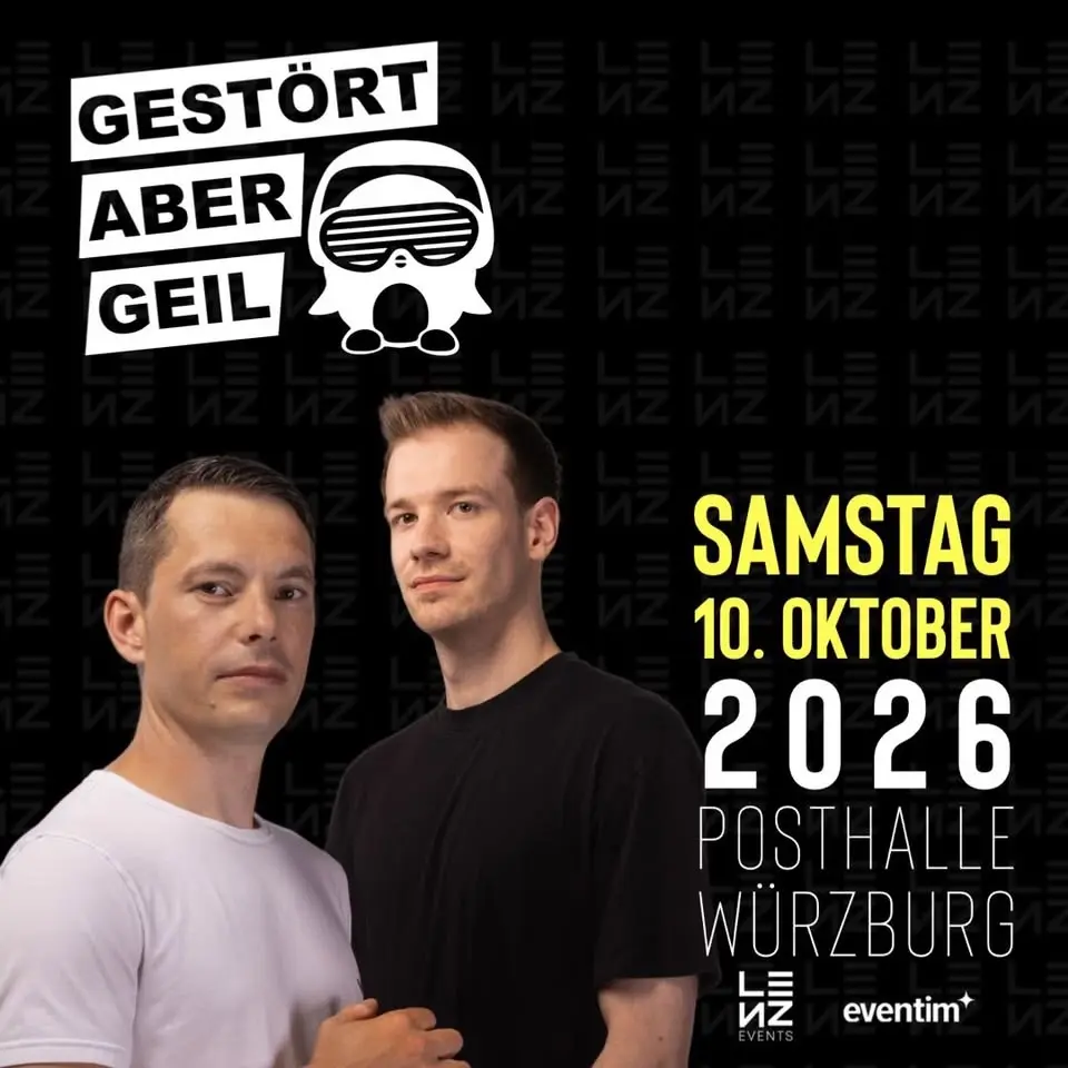 Gestört aber GeiL & Friends | Posthalle Würzburg