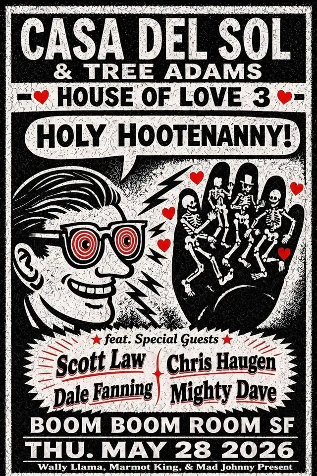 HOUSE OF LOVE 3 ~ ft. CASA DEL SOL + Tree Adams + Scott Law + Dale Fanning + Chris Haugen + Special Guests