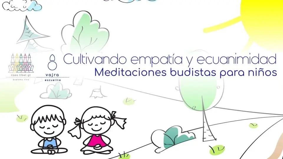 Taller: Cultivando empatía y ecuanimidad–Meditaciones Budistas para Niños, Agosto 2026