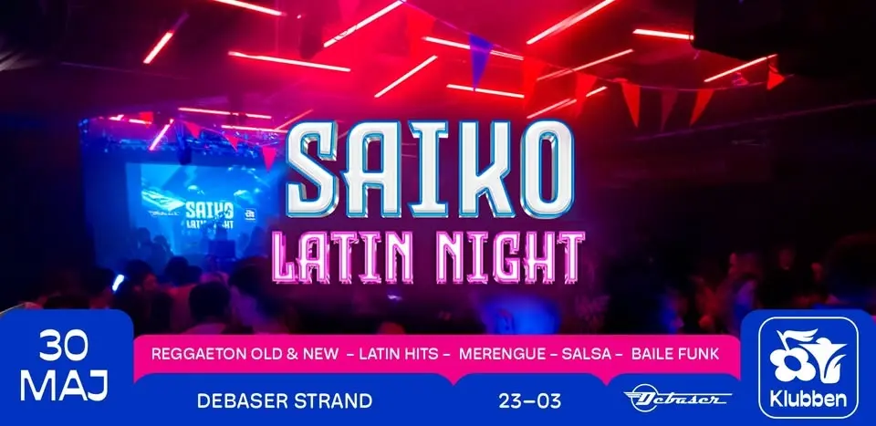 Saiko Latin Night | Debaser Klubben