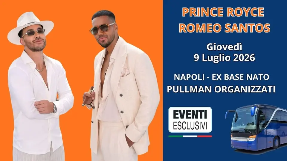 ROMEO SANTOS & PRINCE ROYCE 🎶 "Giovedì 9 Luglio 2026" Napoli - Ex Base Nato 🚌 Pullman Organizzati 