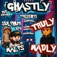 GHASTLY 1ST BIRTHDAY |TRULY MADLY |Sulphur b2b Malps
