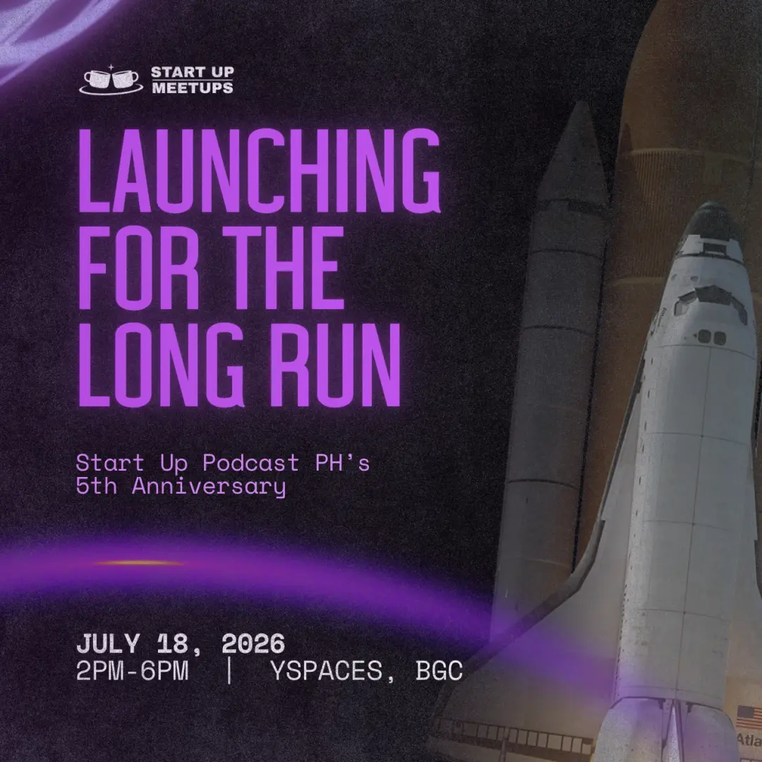 Start Up Meetups: Launching for the Long Run (Start Up Podcast PH's 5th Anniversary)