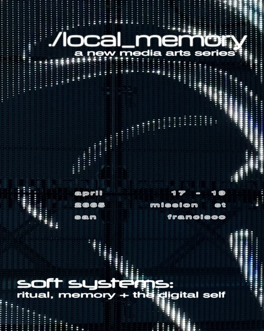 ./local_memory: soft systems — Exhibition Walkthrough