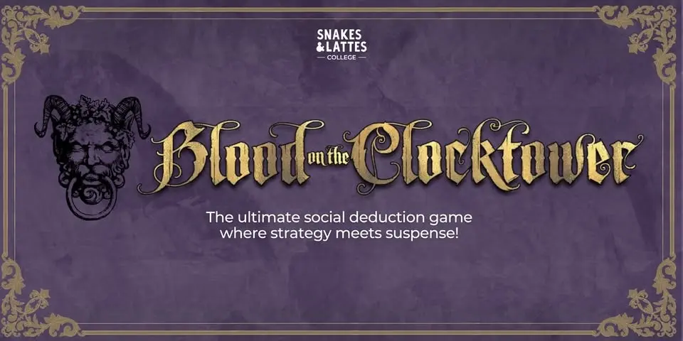 Blood on the Clocktower - Snakes & Lattes College