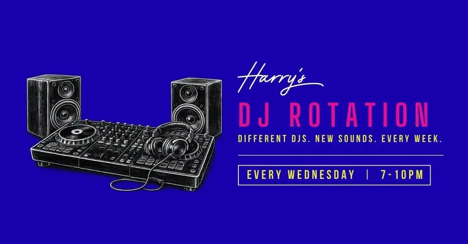 Harry's DJ Rotation (Every Wednesday)