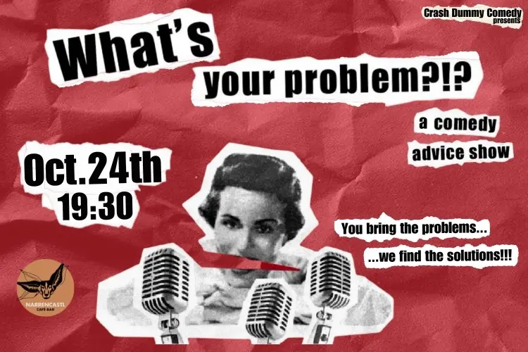 What's Your Problem (a comedy advice show)