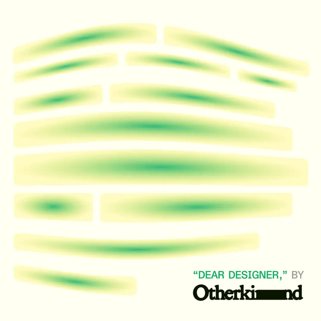 "DEAR DESIGNER," by Otherkind