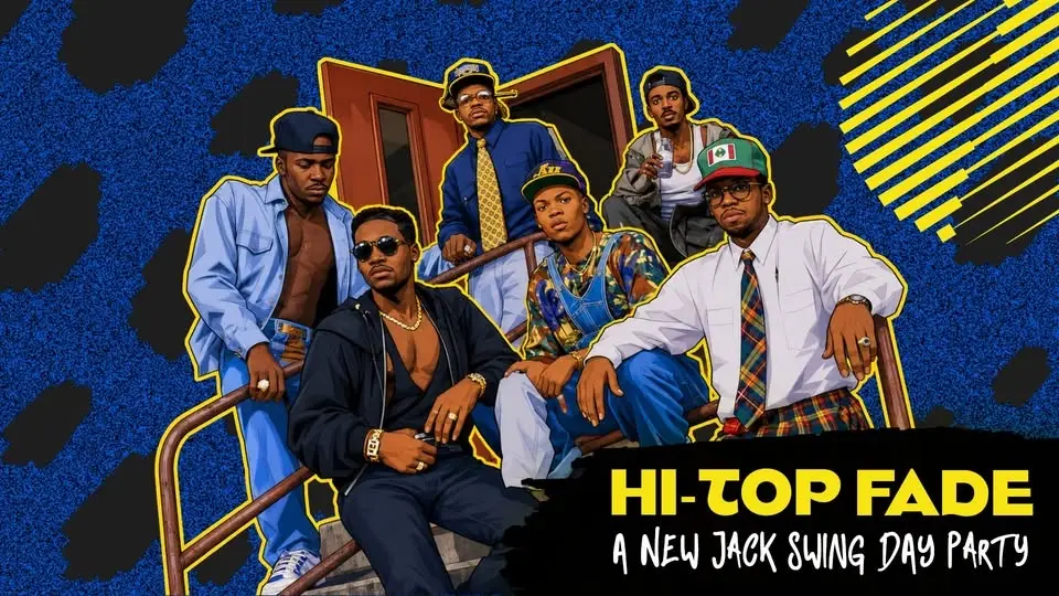 HI-TOP FADE: A New Jack Swing Day Party