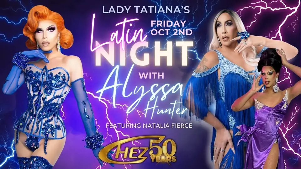 The Chez Celebrates 50 Years with Lady Tatiana's Latin Night ✨ Featuring Alyssa Hunter