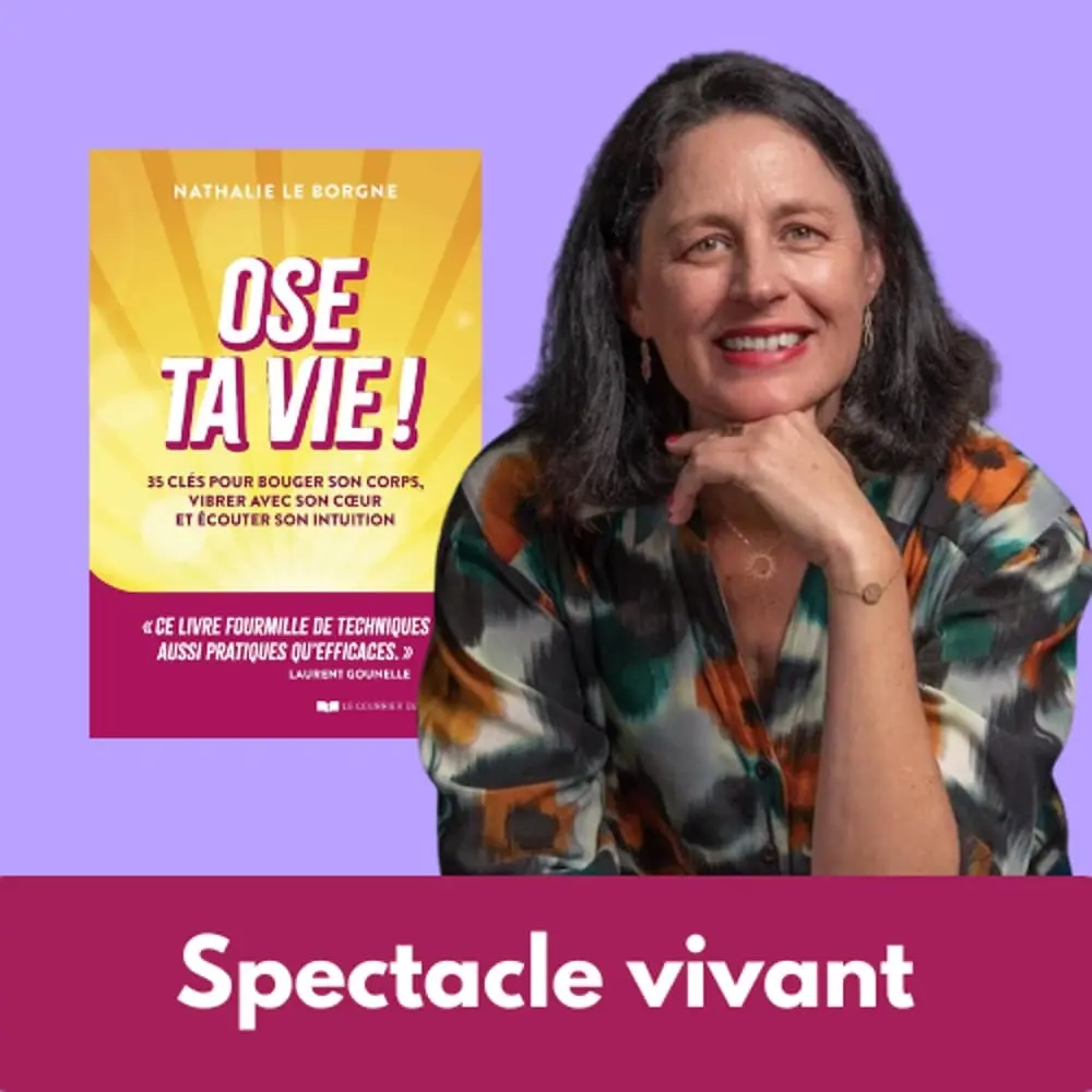 📖 Ose ta vie – Le spectacle interactif de Nathalie Le Borgne
