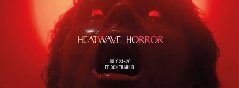 Heatwave Horror | Edison Filmhub
