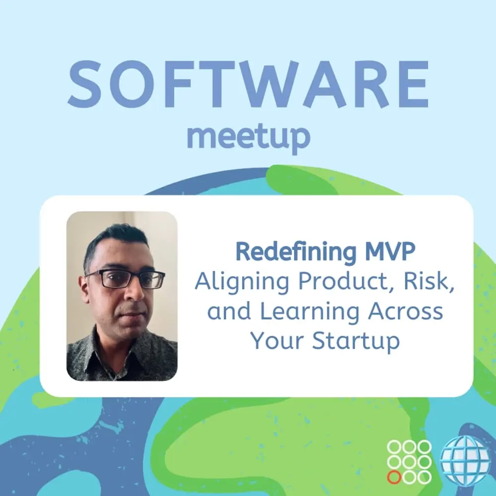 🌐 Software - Redefining MVP: Aligning Product, Risk, and Learning Across Your Startup