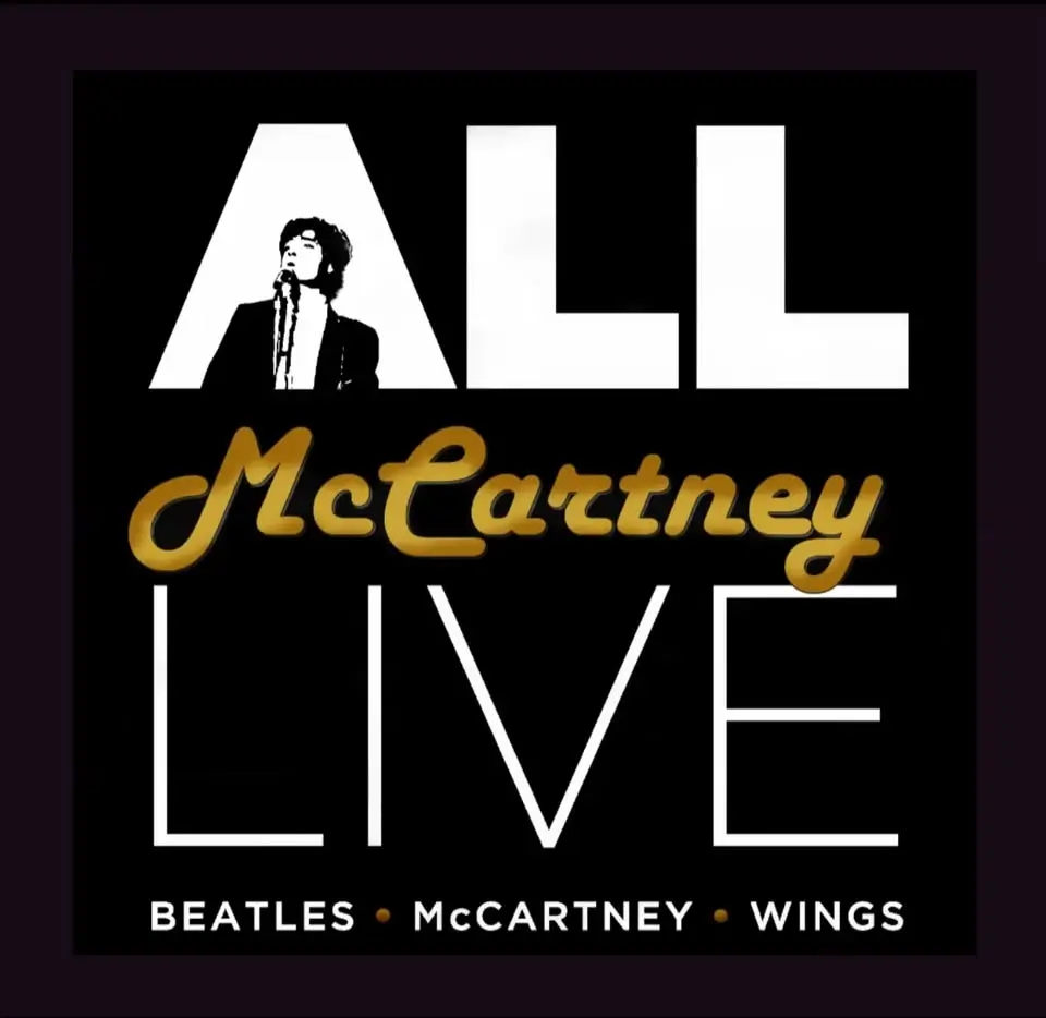 TRIBUTE: ALL MCCARTNEY LIVE (a tribute to the music of Sir Paul McCartney)