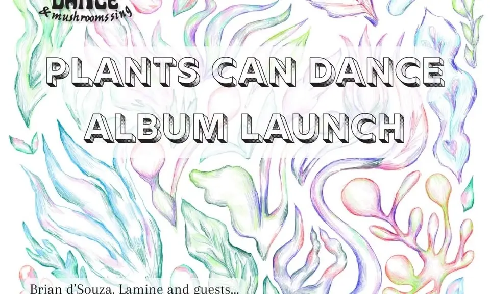 Plants Can Dance Album Launch