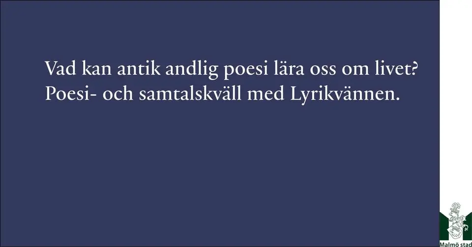 Vad kan antik andlig poesi lära oss om livet? Samtal och läsningar med Lyrikvännen.