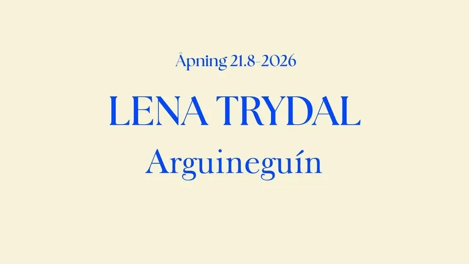 Utstillingsåpning: LENA TRYDAL / Arguineguín